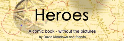 Heroes: a comic book - without the pictures. By David Meadows and friends